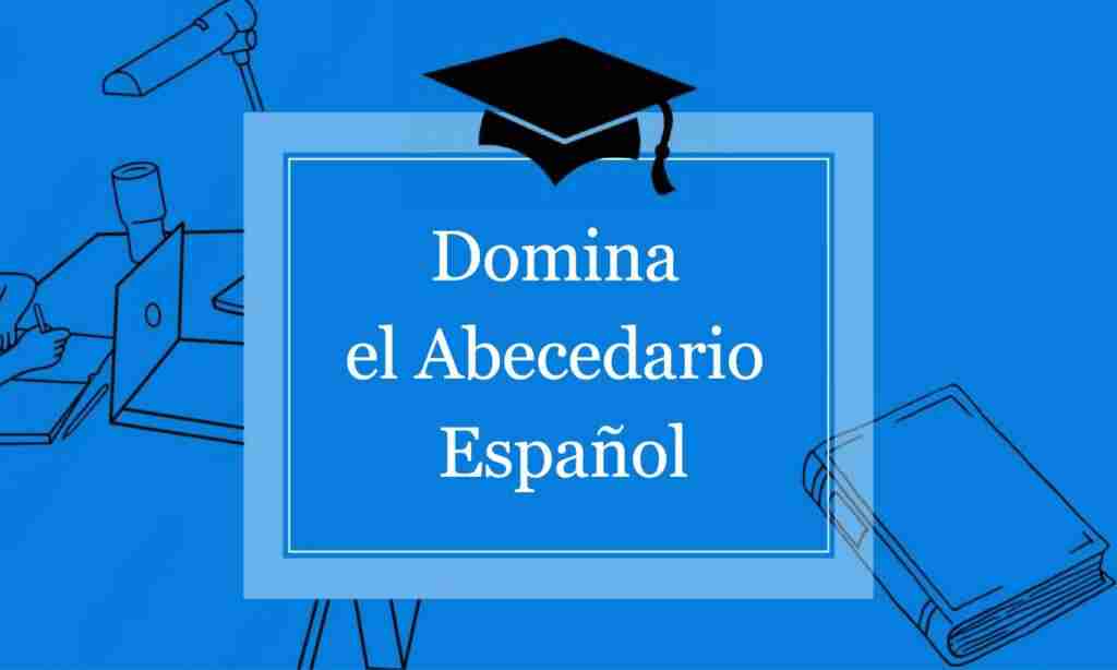 Domina el Abecedario Espanol
